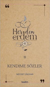 Her Dem Erdem - Kendime Sözler Necdet Ünüvar Kadim
