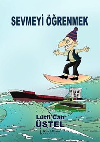 Sevmeyi Öğrenmek Lütfi Can Üstel İkinci Adam Yayınları