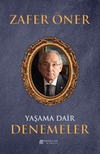 Yaşama Dair Denemeler Zafer Öner Akılçelen Kitaplar