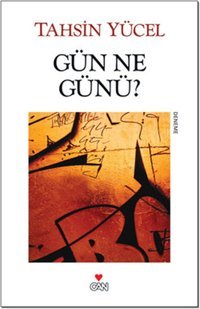 Gün Ne Günü? Tahsin Yücel Can Yayınları