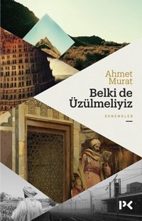 Belki de Üzülmeliyiz Ahmet Murat Profil Kitap