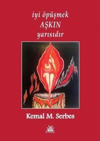 İyi Öpüşmek Aşkın Yarısıdır Kemal M. Serbes Artshop Yayıncılık