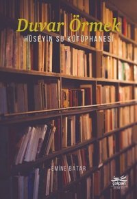 Duvar Örmek - Hüseyin Su Kütüphanesi Emine Batar Çolpan