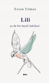 Lili ya da Bir Hayal Hakikati Ercan Yılmaz Şule Yayınları