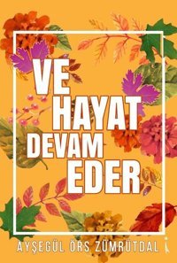 Ve Hayat Devam Eder Ayşegül Örs Zümrütdal İkinci Adam Yayınları
