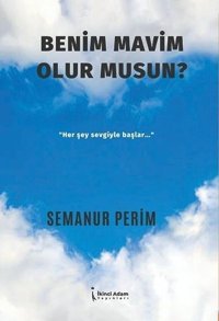 Benim Mavim Olur musun? Semanur Perim İkinci Adam Yayınları