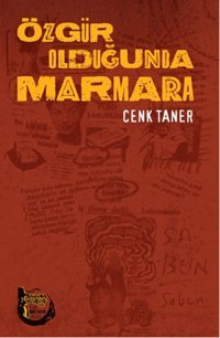 Özgür Olduğunda Marmara Cenk Taner Altıkırkbeş Basın Yayın