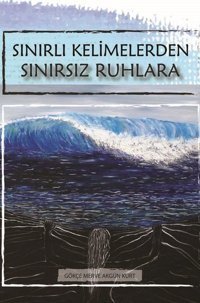 Sınırlı Kelimelerden Sınırsız Ruhlara Gökçe Merve Akgün Kurt Derin Yayınları