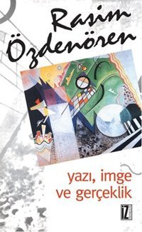 Yazı İmge ve Gerçeklik Rasim Özdenören İz Yayıncılık