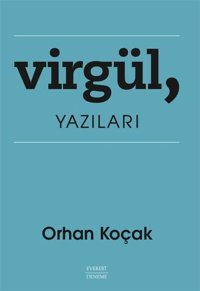 Virgül Yazıları Orhan Koçak Everest Yayınları