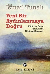 Yeni Bir Aydınlanmaya Doğru İsmail Tunalı Remzi Kitabevi