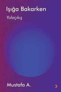 Işığa Bakarken Mustafa A. Cinius