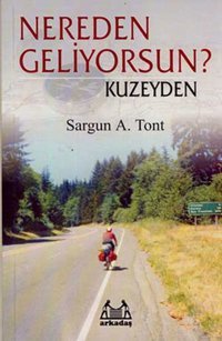 Nereden Geliyorsun? Kuzeyden Sargun A. Tont Arkadaş Yayıncılık