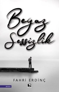 Beyaz Sessizlik Fahri Erdinç Çınaraltı Yayınları