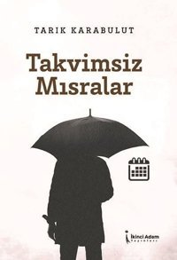 Takvimsiz Mısralar Tarık Karabulut İkinci Adam Yayınları