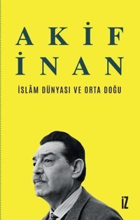 İslam Dünyası ve Orta Doğu Akif İnan İz Yayıncılık