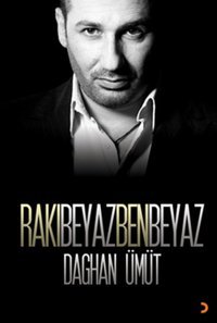 Rakı Beyaz Ben Beyaz Daghan Ümüt Cinius