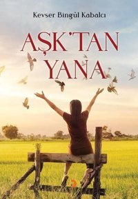 Aşk'tan Yana Kevser Bingül Kabalcı Cinius