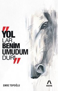 Yollar Benim Umudumdur! Emre Topoğlu Aşina