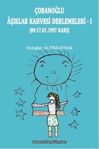 Çobanoğlu Aşıklar Kahvesi Derlemeleri 1 Erdoğan Altınkaynak Kültür Ajans Tanıtım ve Organizasyo