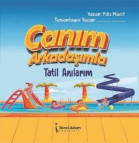 Canım Arkadaşımla Tatil Anılarım Filiz Macit İkinci Adam Yayınları