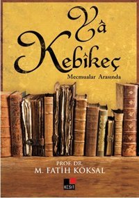Ya Kebikeç M. Fatih Köksal Kesit Yayınları