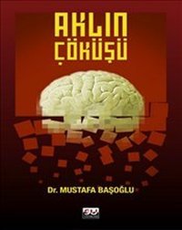 Aklın Çöküşü Mustafa Başoğlu Su Yayınları