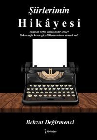 Şiirlerimin Hikayesi Behzat Değirmenci İkinci Adam Yayınları