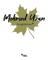 Dengbejlerim Mehmed Uzun Sel Yayıncılık