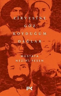 Zirvesine Göz Koyduğum Dağlar Mustafa Nezihi Pesen Profil Kitap