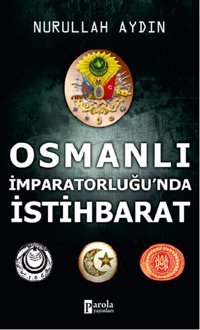 Osmanlı İmparatorluğu'nda İstihbara Nurullah Aydın Parola Yayınları