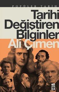 Tarihi Değiştiren Bilginler Ali Çimen Timaş Yayınları