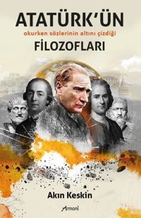 Atatürk'ün Okurken Sözlerinin Altını Çizdiği Filozofları Akın Keskin Armoni