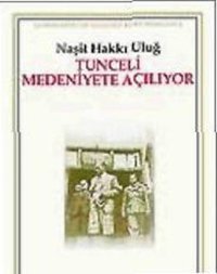 Tunceli Medeniyete Açılıyor Naşit Hakkı Uluğ Kaynak Yayınları
