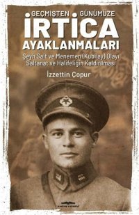 İrtica Ayaklanmaları - Geçmişten Günümüze İzzettin Çopur Kastaş Yayınları