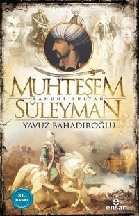 Muhteşem Kanuni Sultan Süleyman Yavuz Bahadıroğlu Ensar Neşriyat
