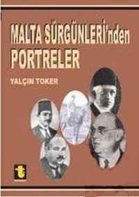 Malta Sürgünleri'nden Portreler Yalçın Toker Toker Yayınları