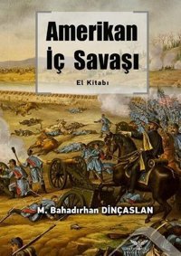 Amerikan İç Savaşı El Kitabı M. Bahadırhan Dinçaslan Altınordu