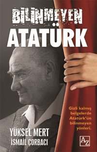 Bilinmeyen Atatürk İsmail Çorbacı, Yüksel Mert Az Kitap