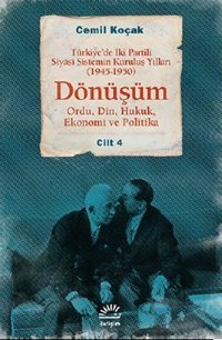 Dönüşüm 1945 - 1950 Cilt 4 - Türkiye'de İki Partili Siyas Sistemin Kuruluş Yılları Cemil Koçak İletişim Yayınları