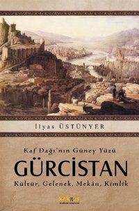 Kaf Dağı'nın Güney Yüzü Gürcistan İlyas Üstünyer Kaknüs Yayınları