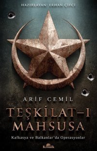 Teşkilat-ı Mahsusa-Kafkasya ve Balkanlar'da Operasyonlar Arif Cemil Kronik Kitap