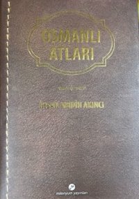 Osmanlı Atları İhsan Abidin Akıncı Milenyum Yayınları
