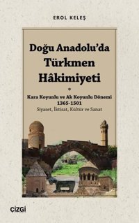 Doğu Anadolu'da Türkmen Hakimiyeti Erol Keleş Çizgi Kitabevi