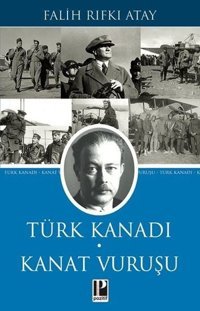Türk Kanadı Kanat Vuruşu Falih Rıfkı Atay Pozitif Yayıncılık