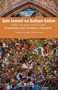 Şah İsmail ve Sultan Selim - İnkılabü'l-İslam Beyne'l-Havas ve'l-Avam Muhammed Arif Ispanakçı Paşaza Bilge Kültür Sanat