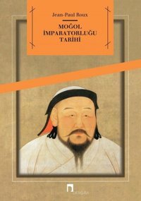 Moğol İmparatorluğu Tarihi Jean - Paul Roux Dergah Yayınları
