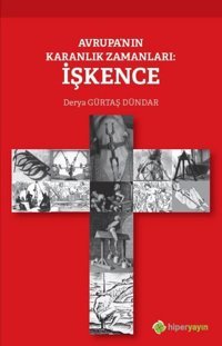 Avrupa'nın Karanlık Zamanları-İşkence Derya Gürtaş Dündar Hiperlink