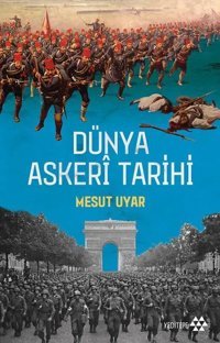 Dünya Askeri Tarihi Mesut Uyar Yeditepe Yayınevi