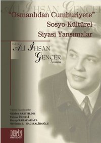 Osmanlıdan Cumhuriyete Sosyo - Kültürel Siyasi Yansımalar Ali İhsan Gencer Derin Yayınları